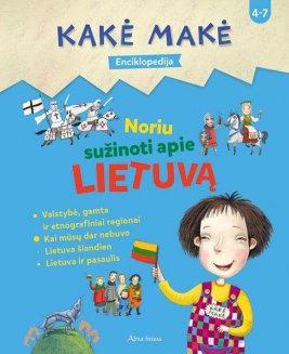 „Kakė Makė. Enciklopedija. Noriu sužinoti apie Lietuvą“